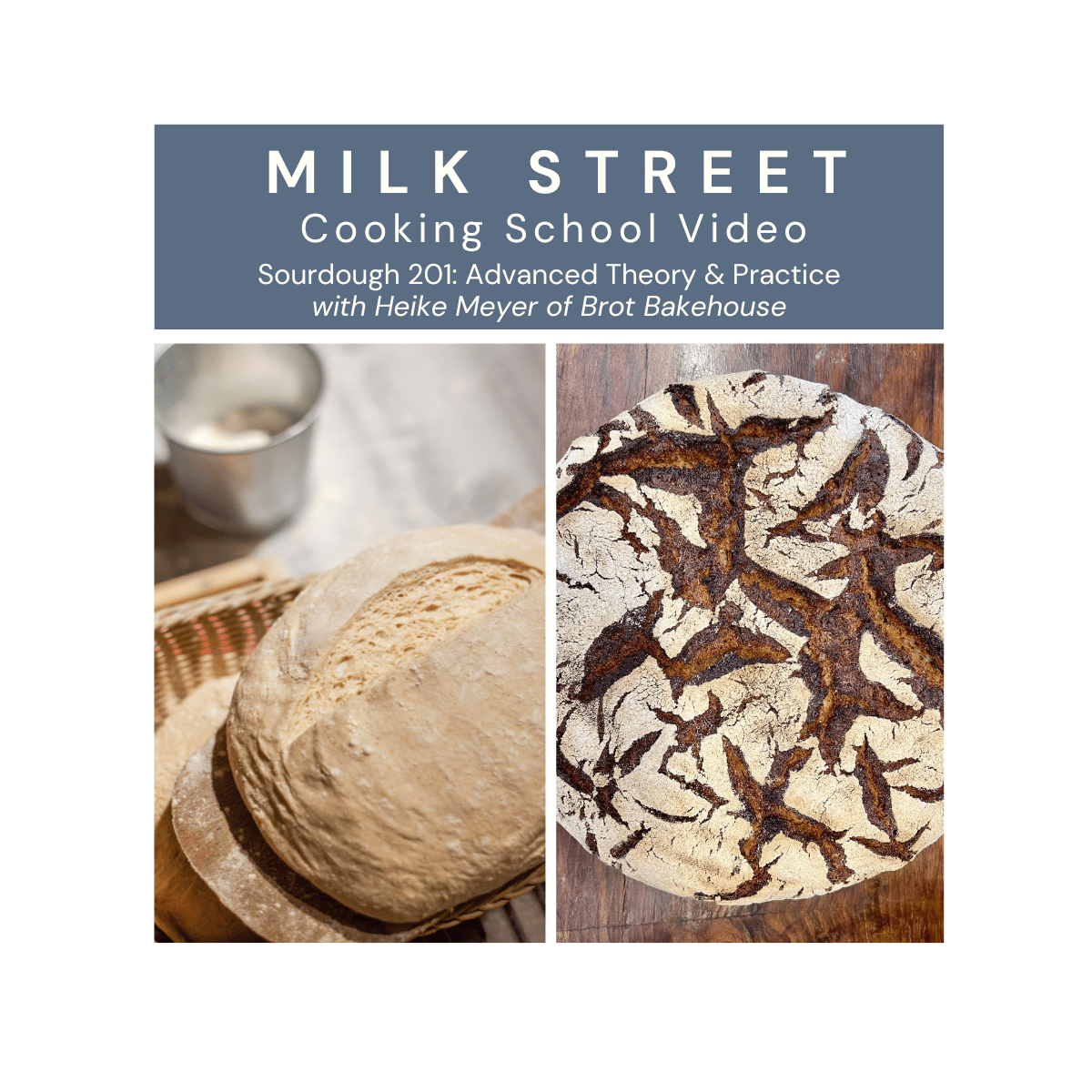 Milk Street Digital Class: Advanced Sourdough Theory & Practice with Heike Meyer